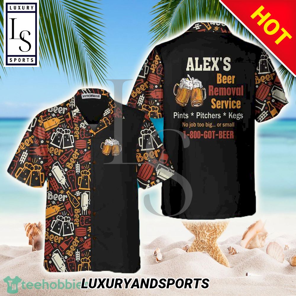 Beer Removal Service Custom Hawaiian Shirt