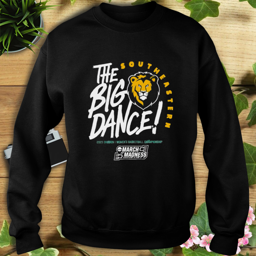 Southeastern Louisiana Lions the big dance March Madness 2023 Division women’s basketball championship shirt 5 Sweat tshirt