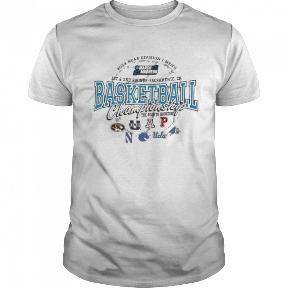 2023 NCAA Division I Men’s Basketball 1st & 2nd Rounds Sacramento The Road To Houston Shirt