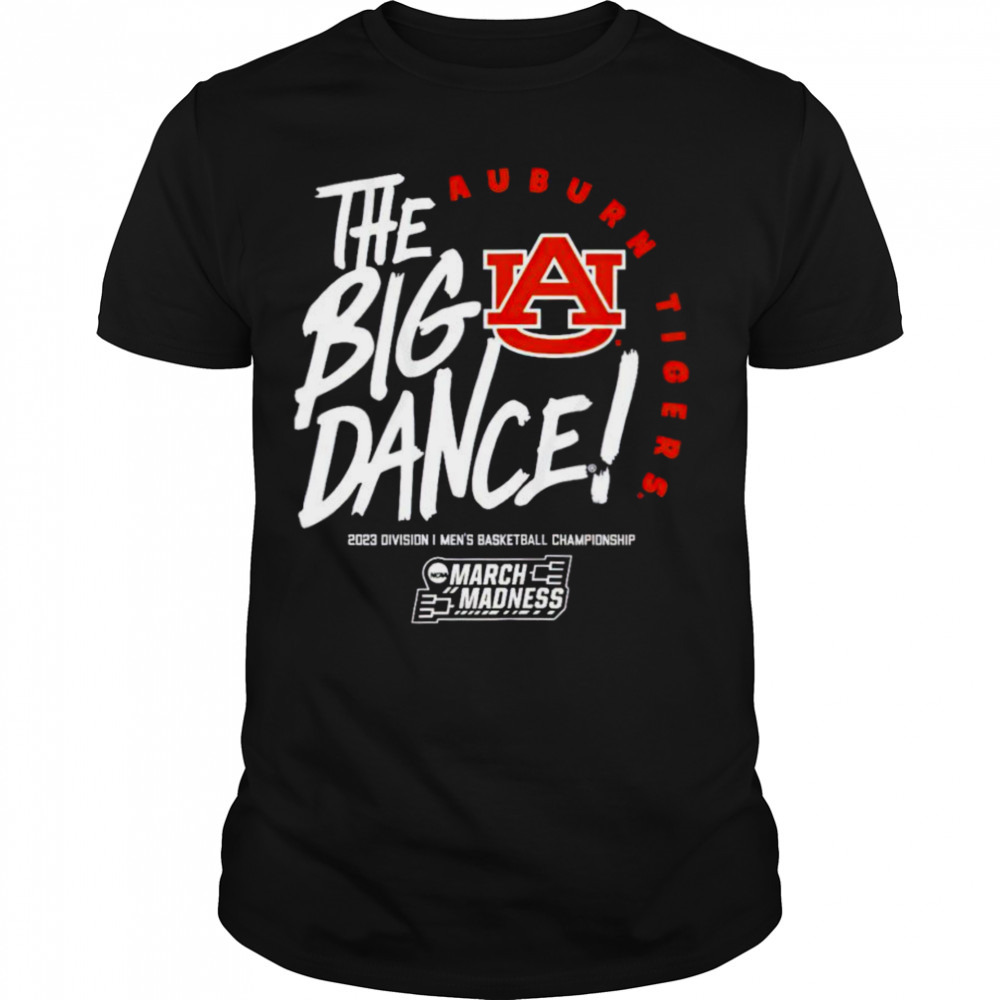 Auburn Tigers the big dance March Madness 2023 Division men’s basketball championship shirt