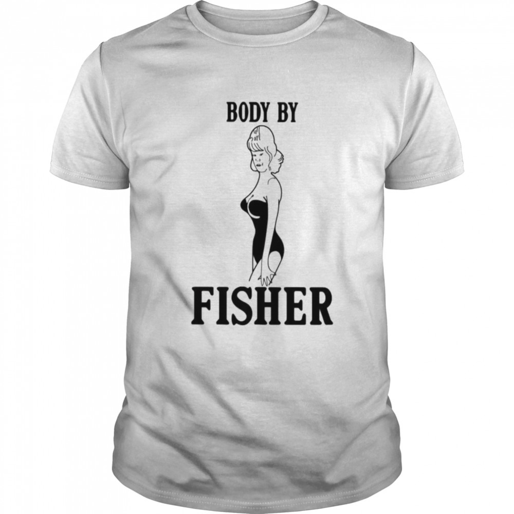 Body by fisher shirt