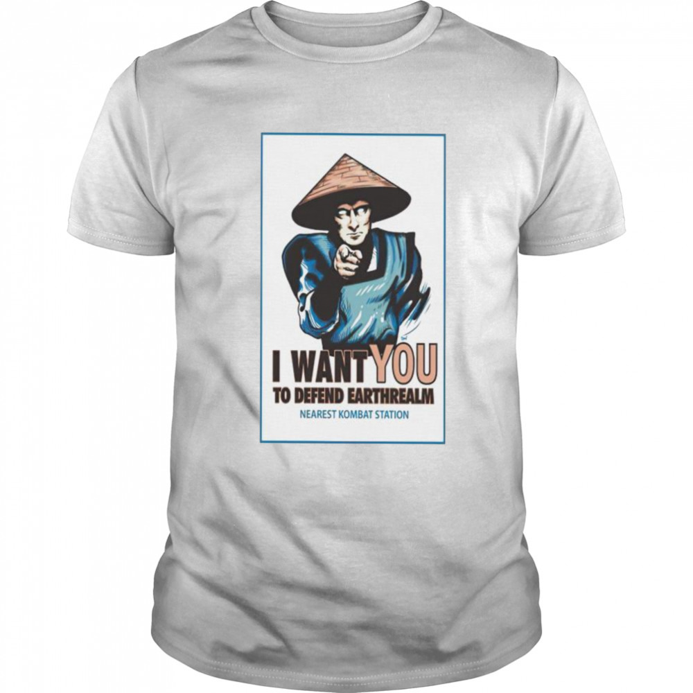 Nearest Kombat Station I want you to defend earthrealm shirt