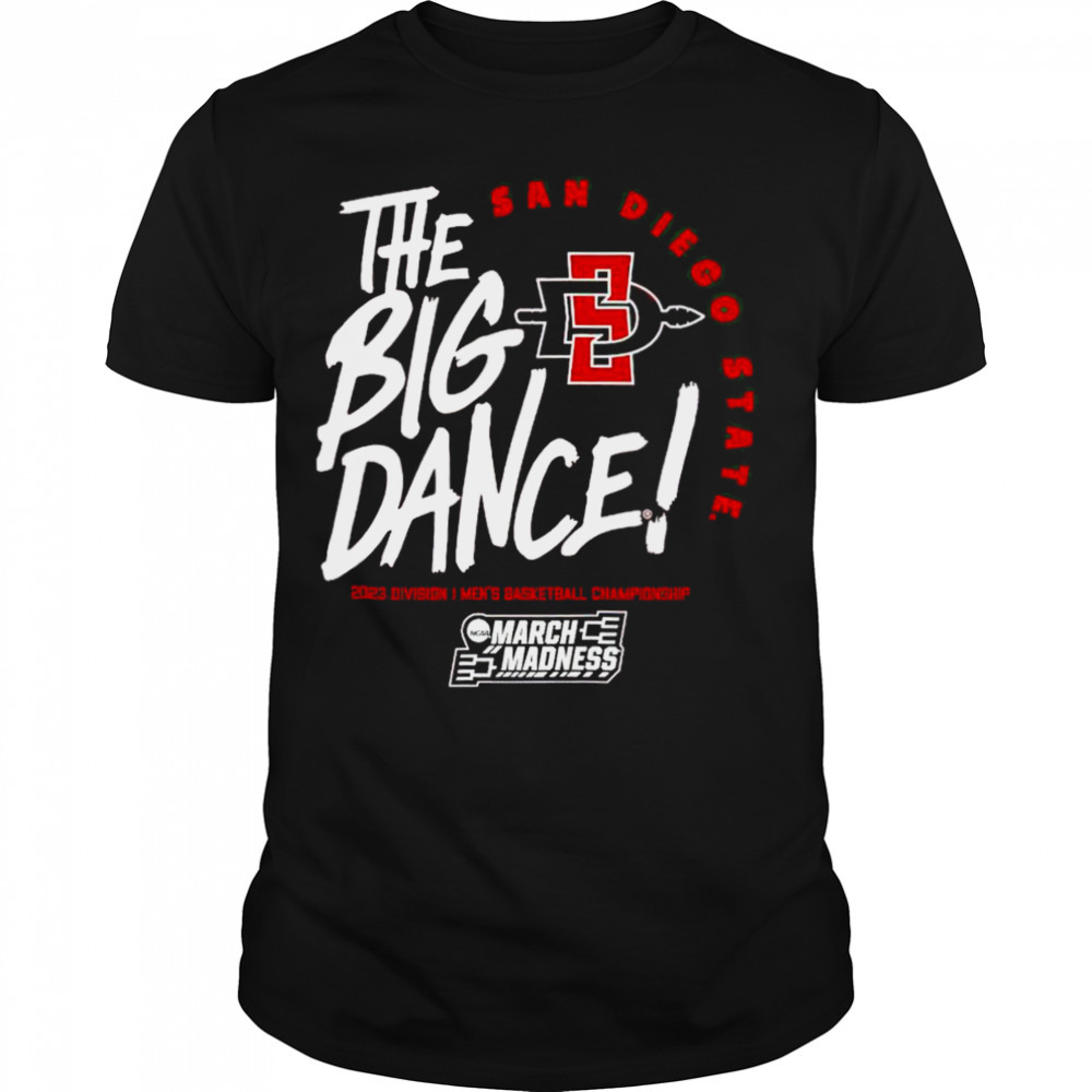 San Diego State the big dance March Madness 2023 Division men’s basketball championship shirt
