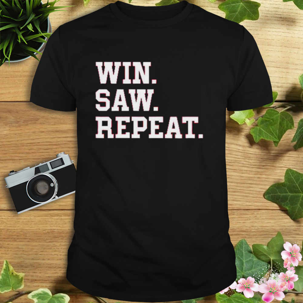 TAM Win Saw Repeat shirt