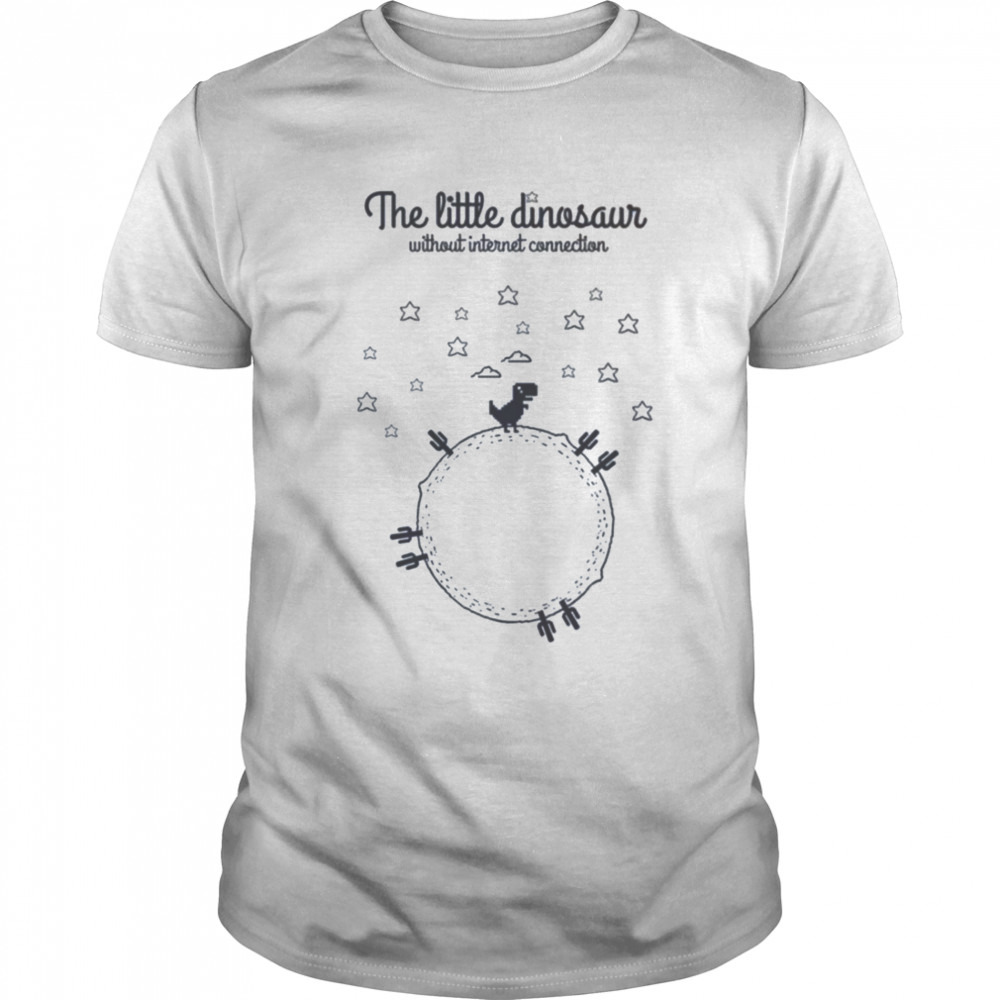 The Little Dinosaur No Internet shirt