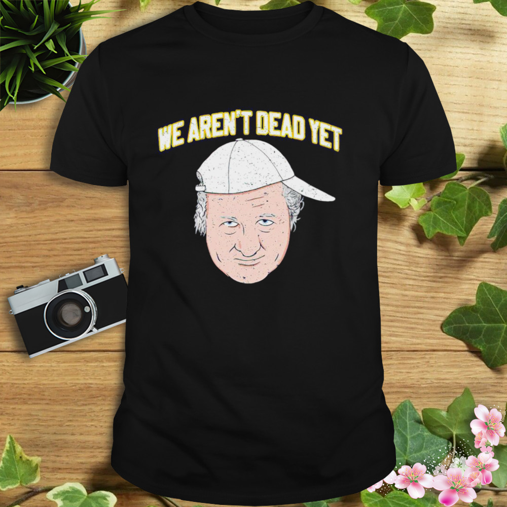 West Virginia Bob Huggins we aren’t dead yet shirt