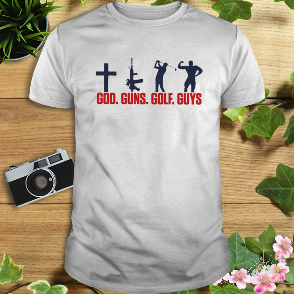 god Guns Golf Guys They Hate This shirt