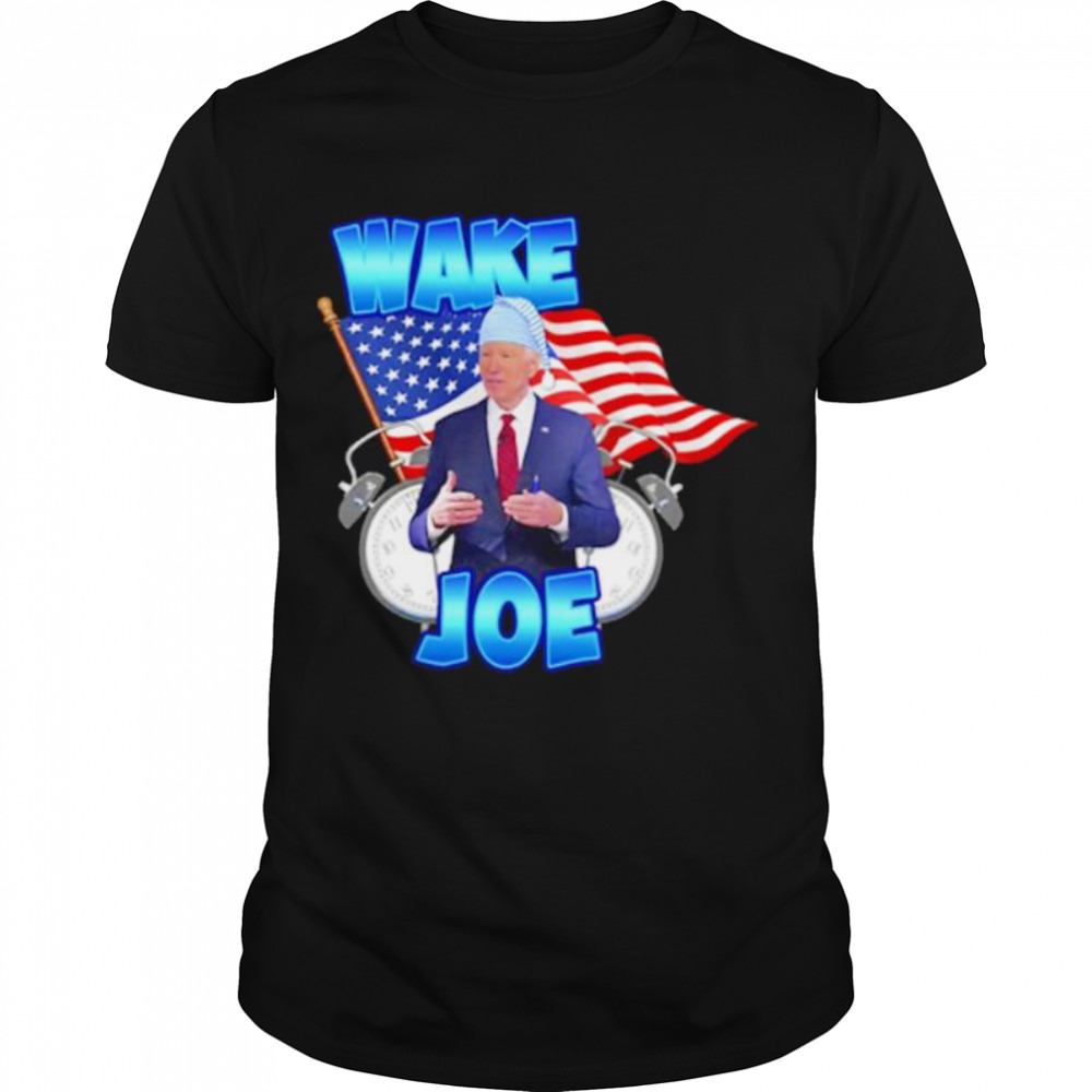 Joe Biden Wake up Joe shirt