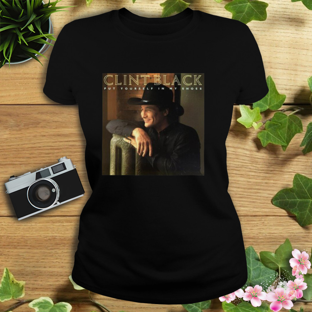 Put Yourself In My Shoes Clint Black shirt 2 Women's tshirt