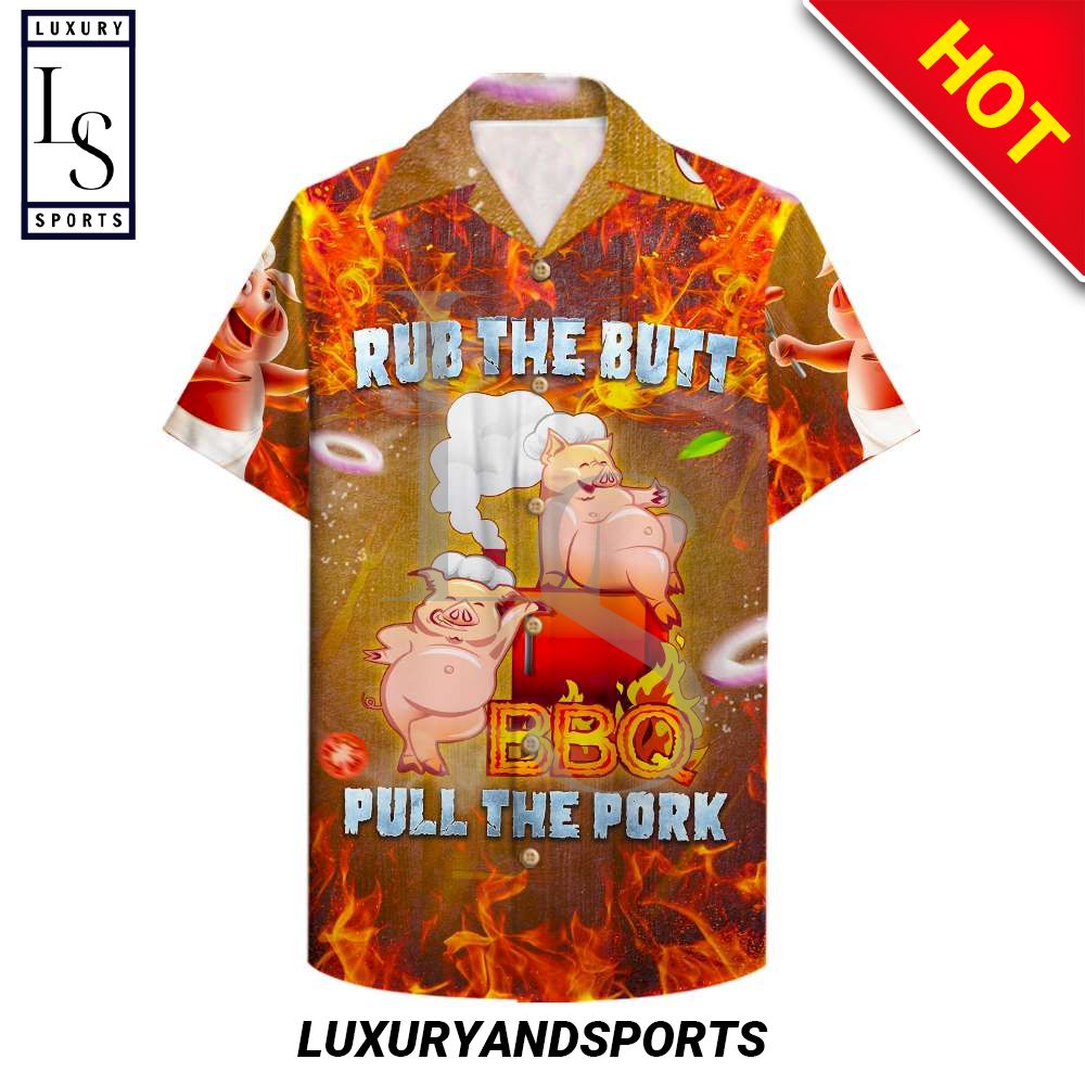 Grilling Rub The Butt Pull The Pork Hawaiian Shirt