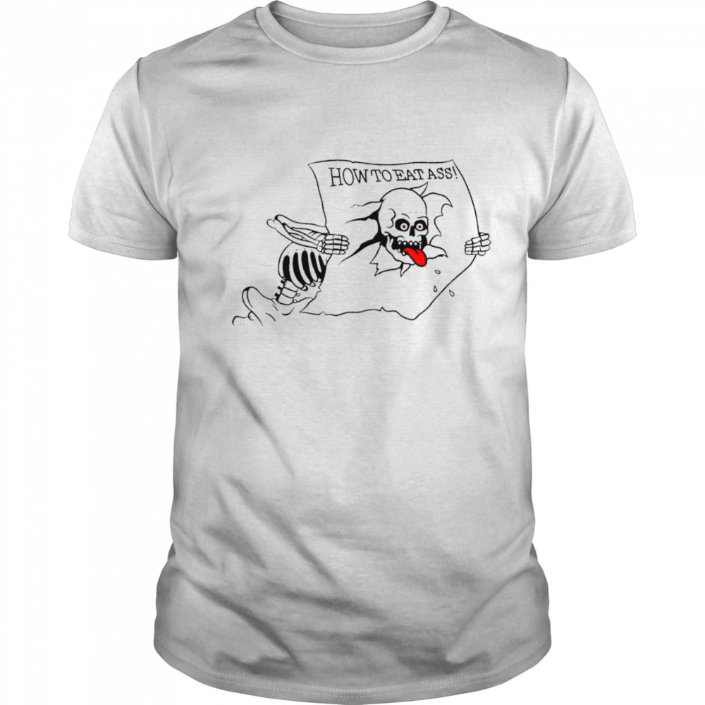 How to eat ass skull shirt