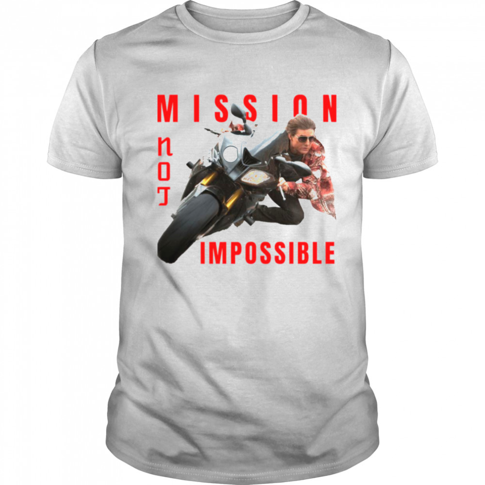 Mission Not Impossible Cool Design Tom Cruise shirt