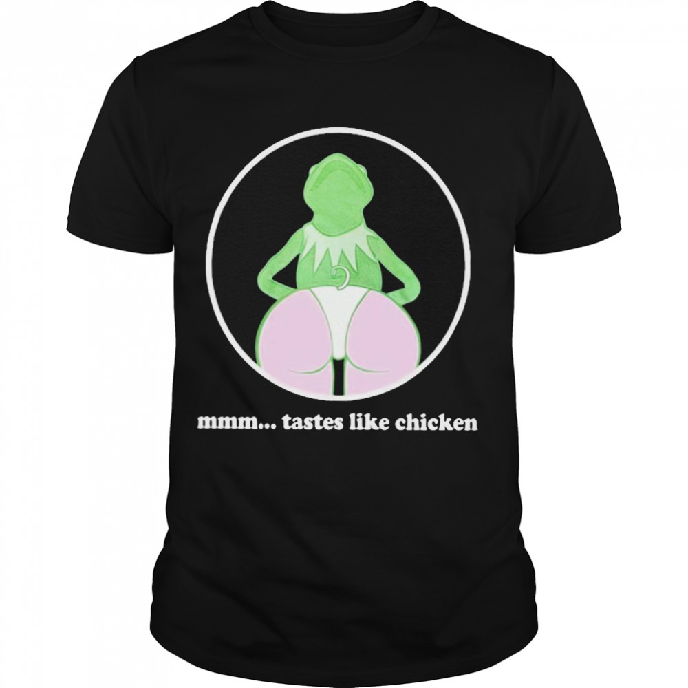 Mmm tastes like chicken T-shirt