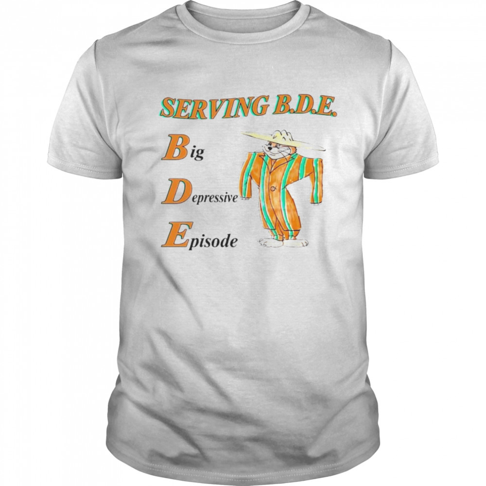 Serving Big Depressive Episode shirt