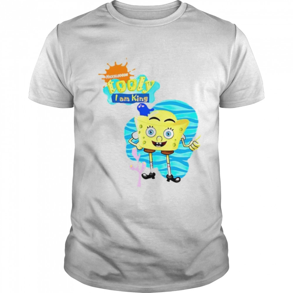 Spongebob tooly I am king shirt