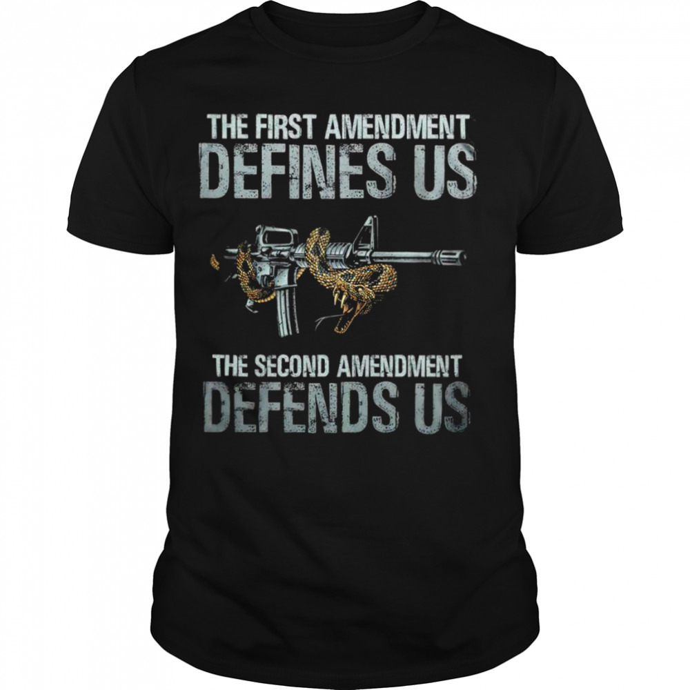 The first amendment defines US the second amendment defends US shirt