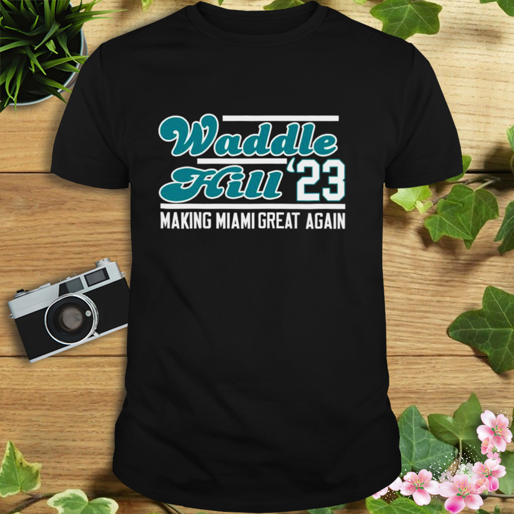 Waddle hill 23 making Miami great again 2023 t-shirt