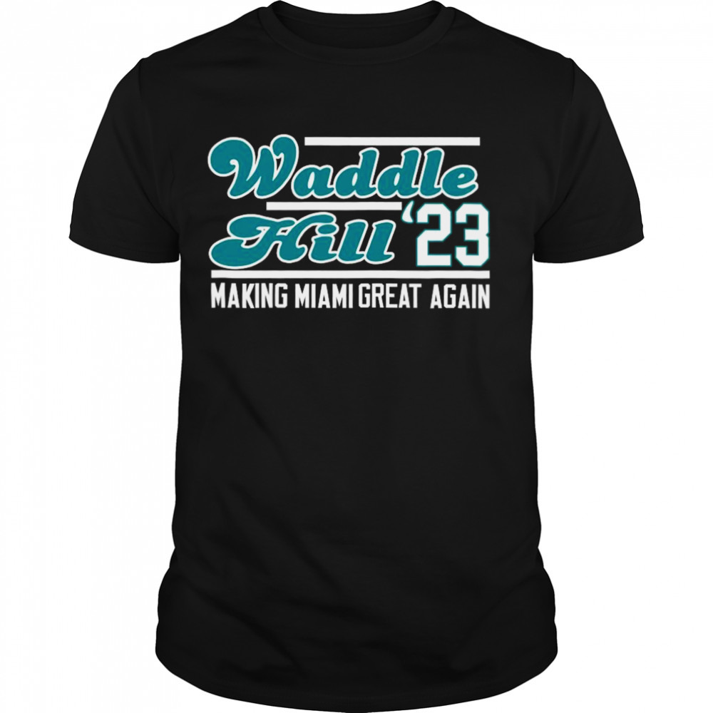 Waddle hill 23 making Miami great again 2023 t-shirt