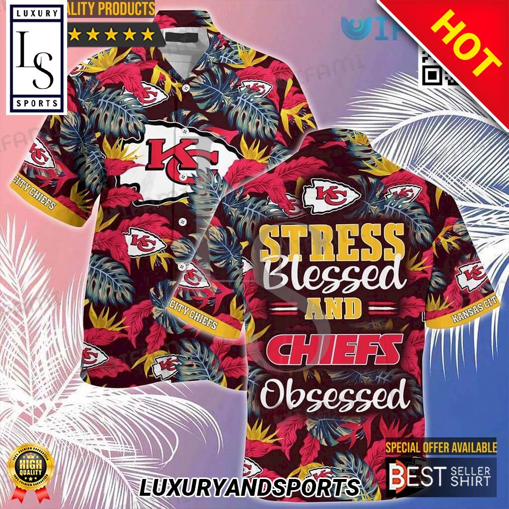 Kansas City Chiefs Stress Blessed Obsessed Hawaiian Shirt