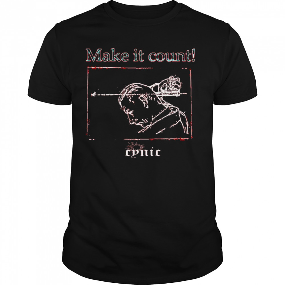 Make It Count Cynic Suicide Instruction Alter shirt