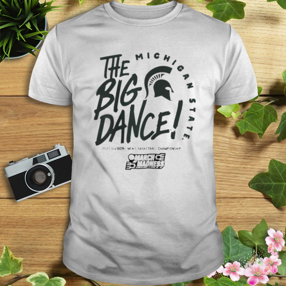 Michigan State the Big Dance 2023 March Madness shirt