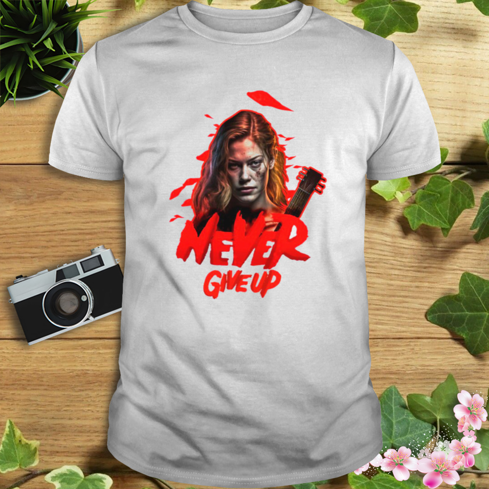 Never Give Up Evil Dead Rise shirt