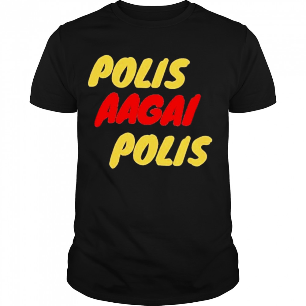 Polis Aagai Polis shirt
