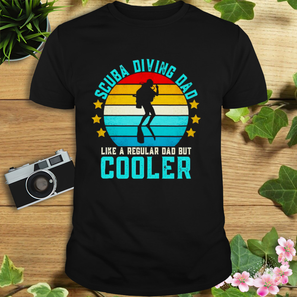 Scuba diving Dad like a regular Dad but Cooler vintage shirt