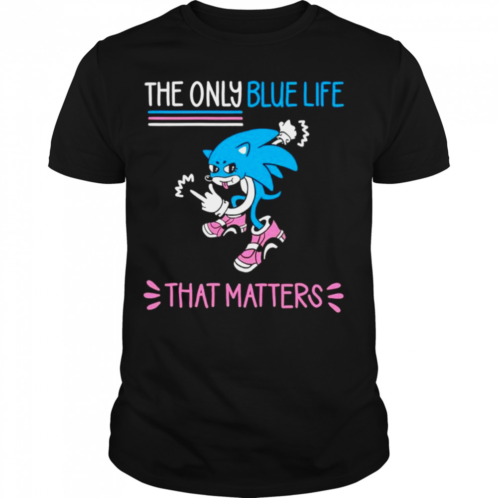 Sonic the only blue life that matters shirt