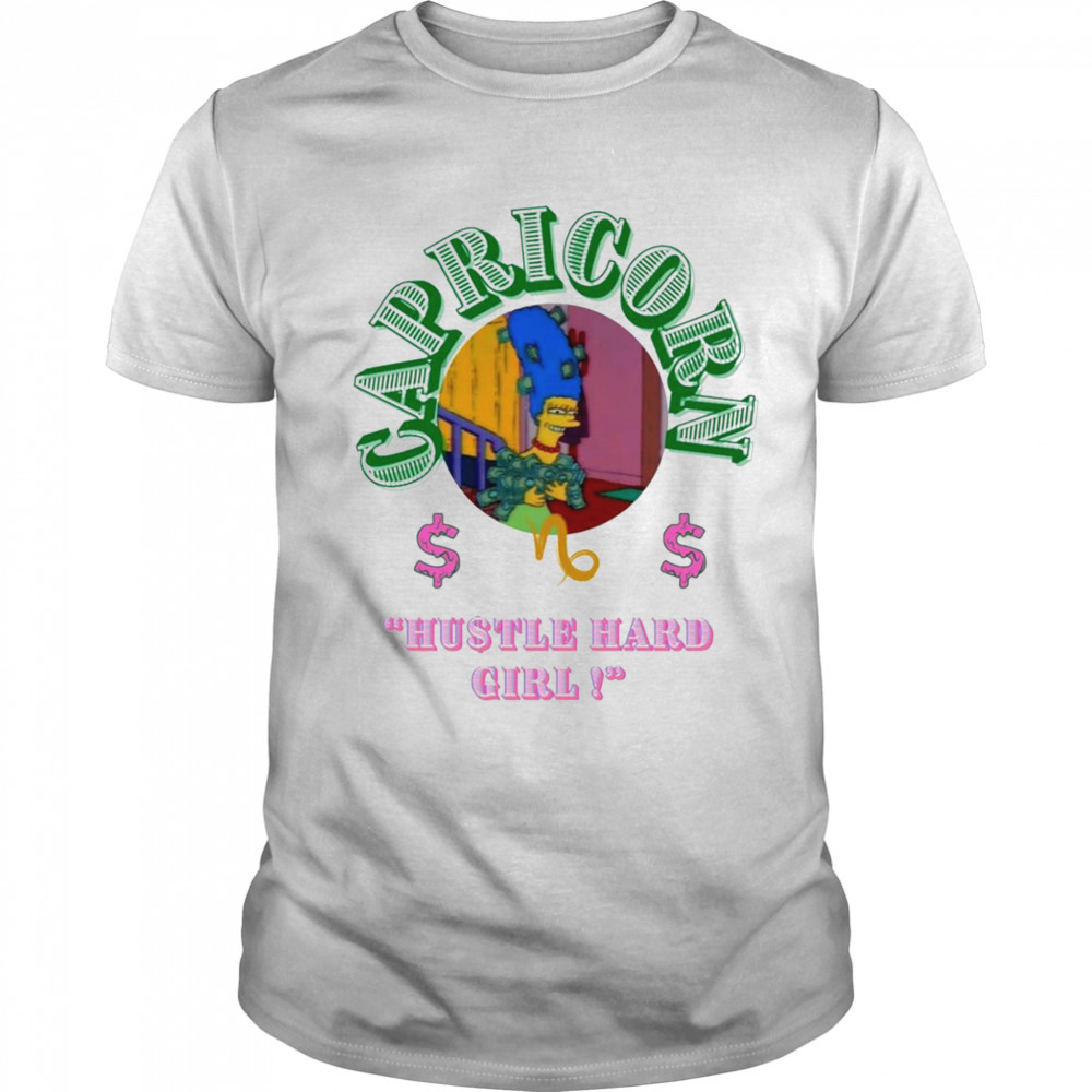 Capricorn hustle hard girl shirt