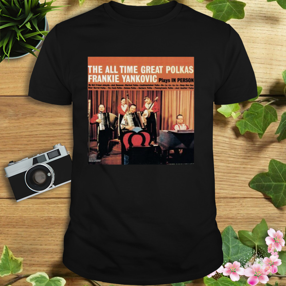 Frankie Yankovic Plays The All Time Great Polkas Long shirt