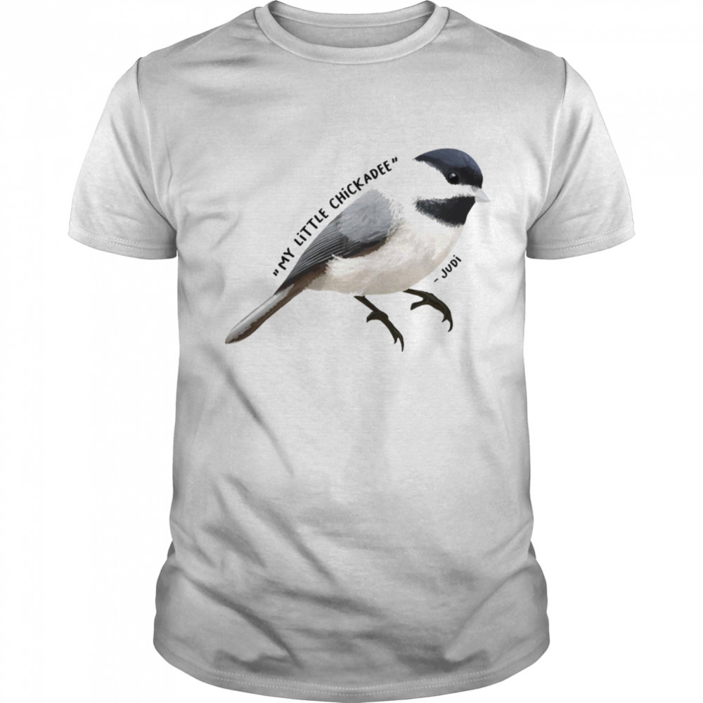 My Little Chickadee Judi Uwec shirt
