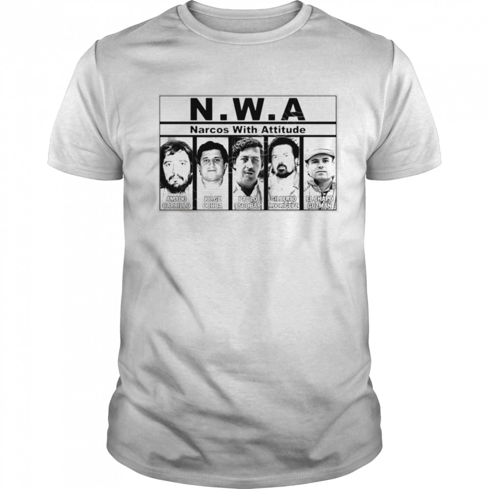 Nwa Narcos With Attitude shirt