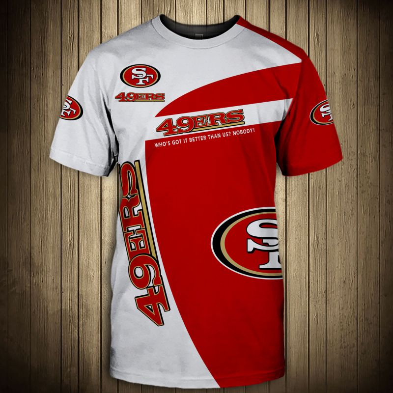 San Francisco 49ers T-shirt 3D Who_s got it better than usShort Sleeve