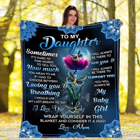 Mom To My Daughter Sometimes It’s Hard to Find Words to Tell You Fleece Blanket