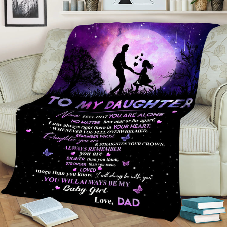 To My Daughter Never Feel That You Are Alone Blanket