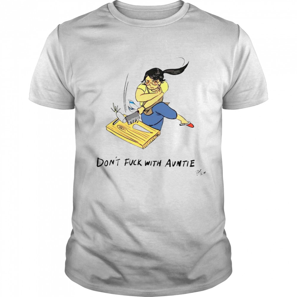 Don’t fuck with auntie shirt
