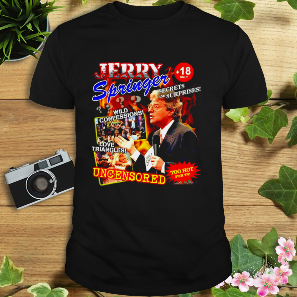 Jerry Springer Show uncensored shirt