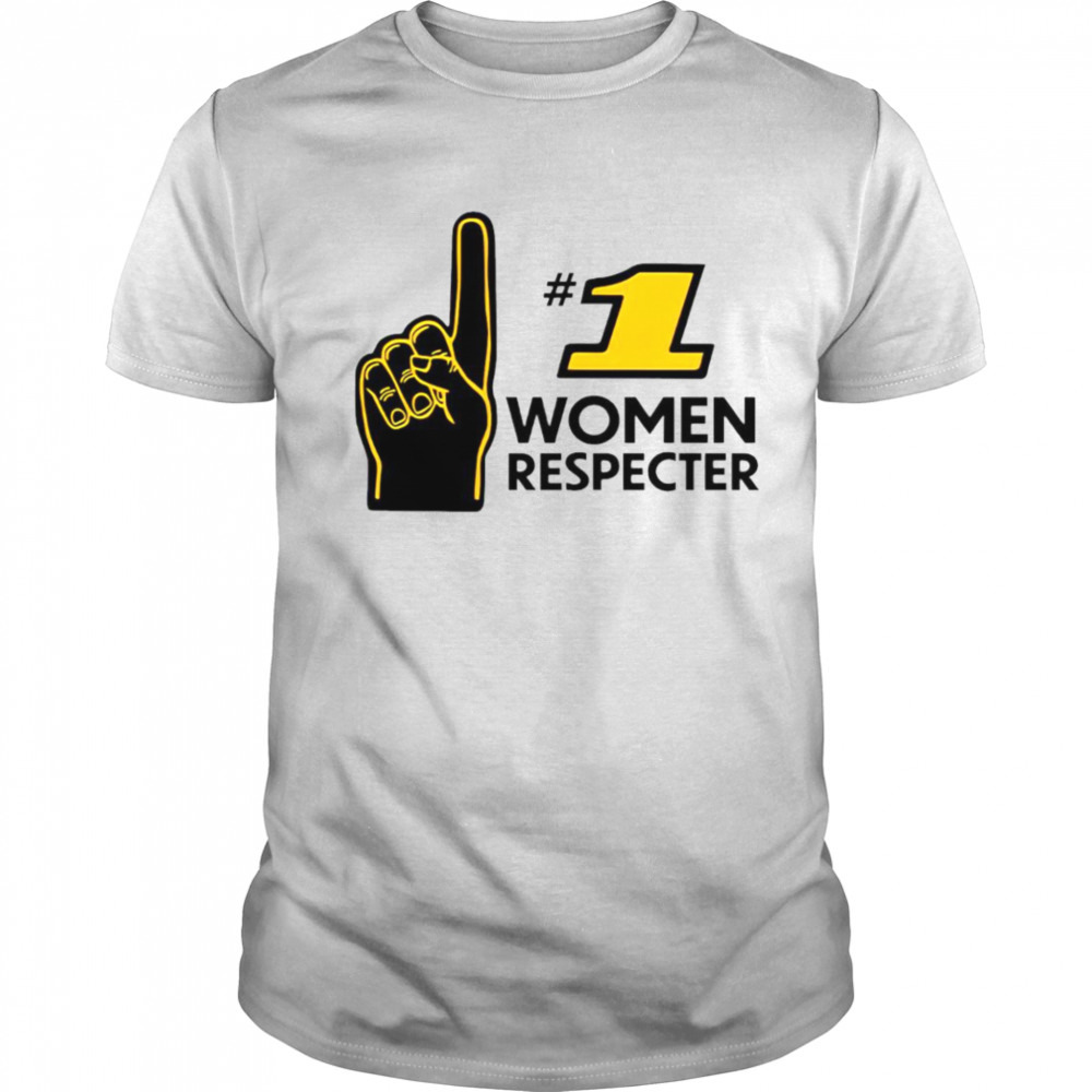 Number 1 women respecter shirt