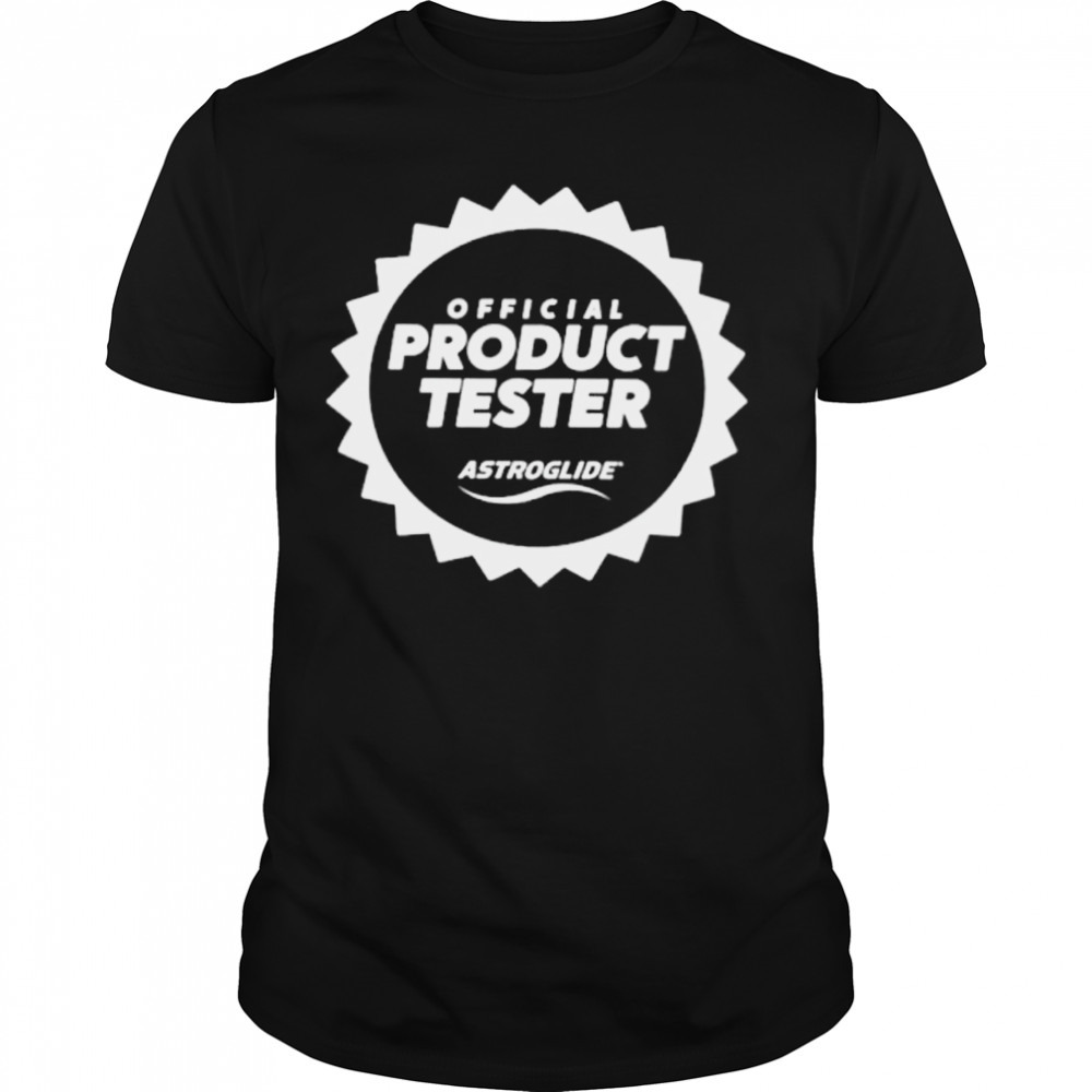 Product tester astroglide shirt