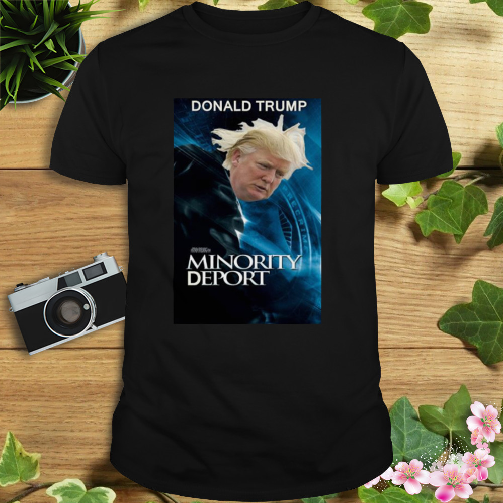 Trump Minority Deport shirt