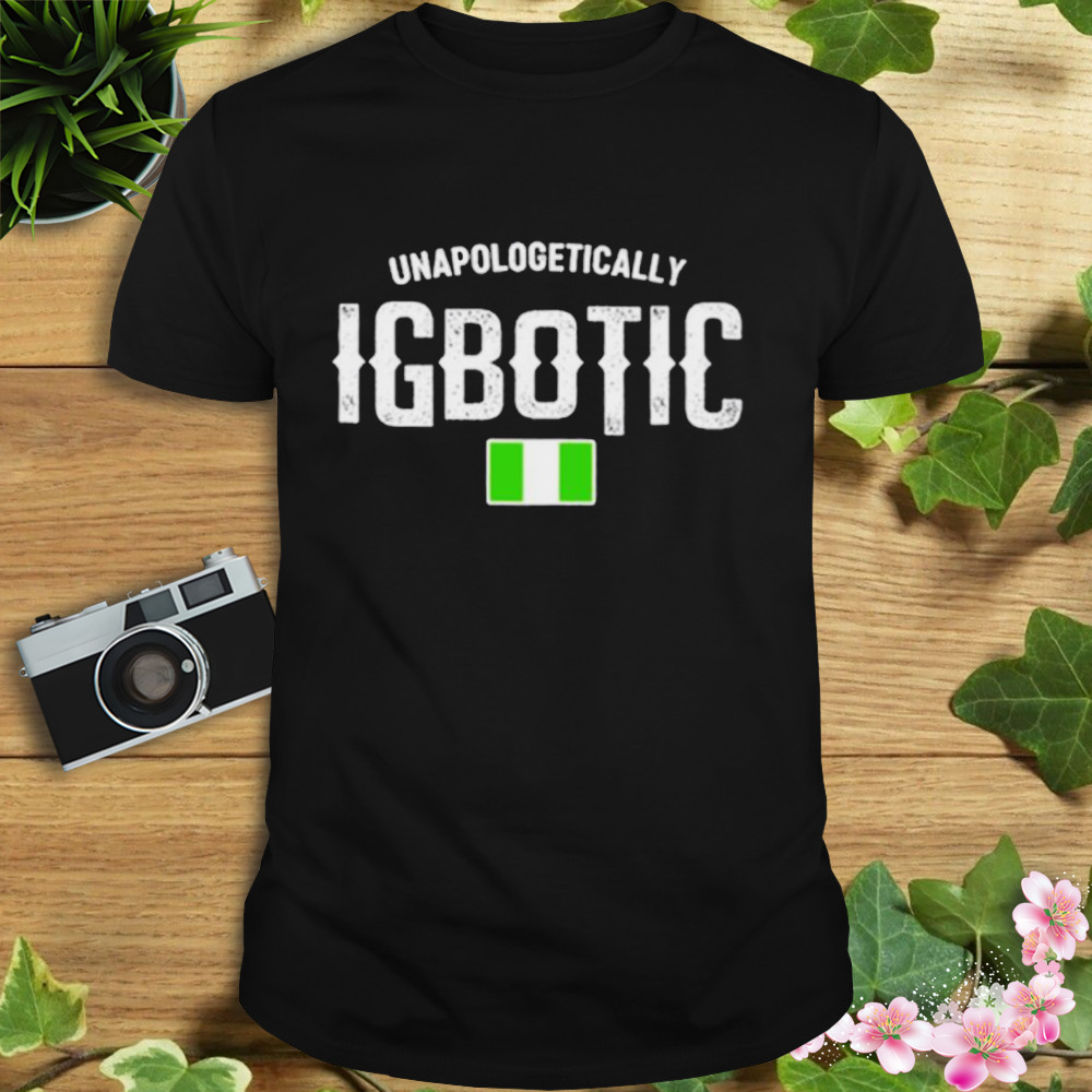Unapologetically igbotic shirt