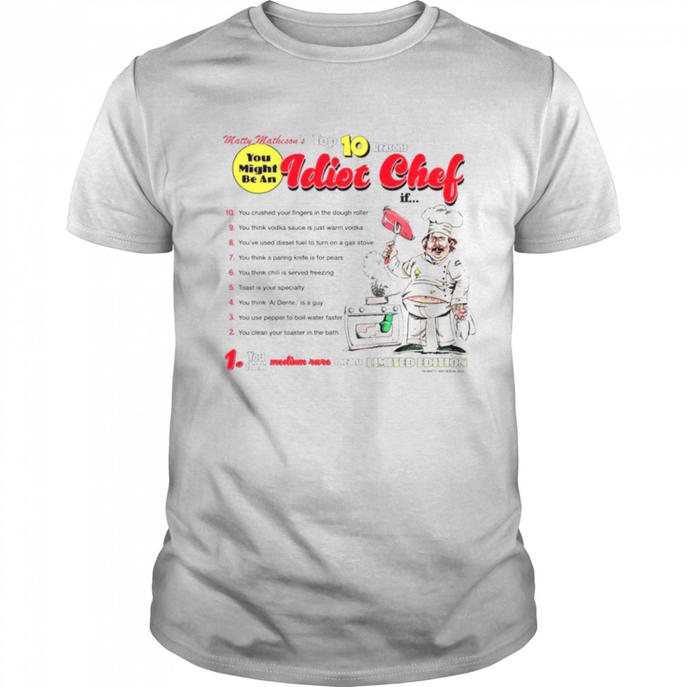 Idiot chef you might be an top 10 shirt