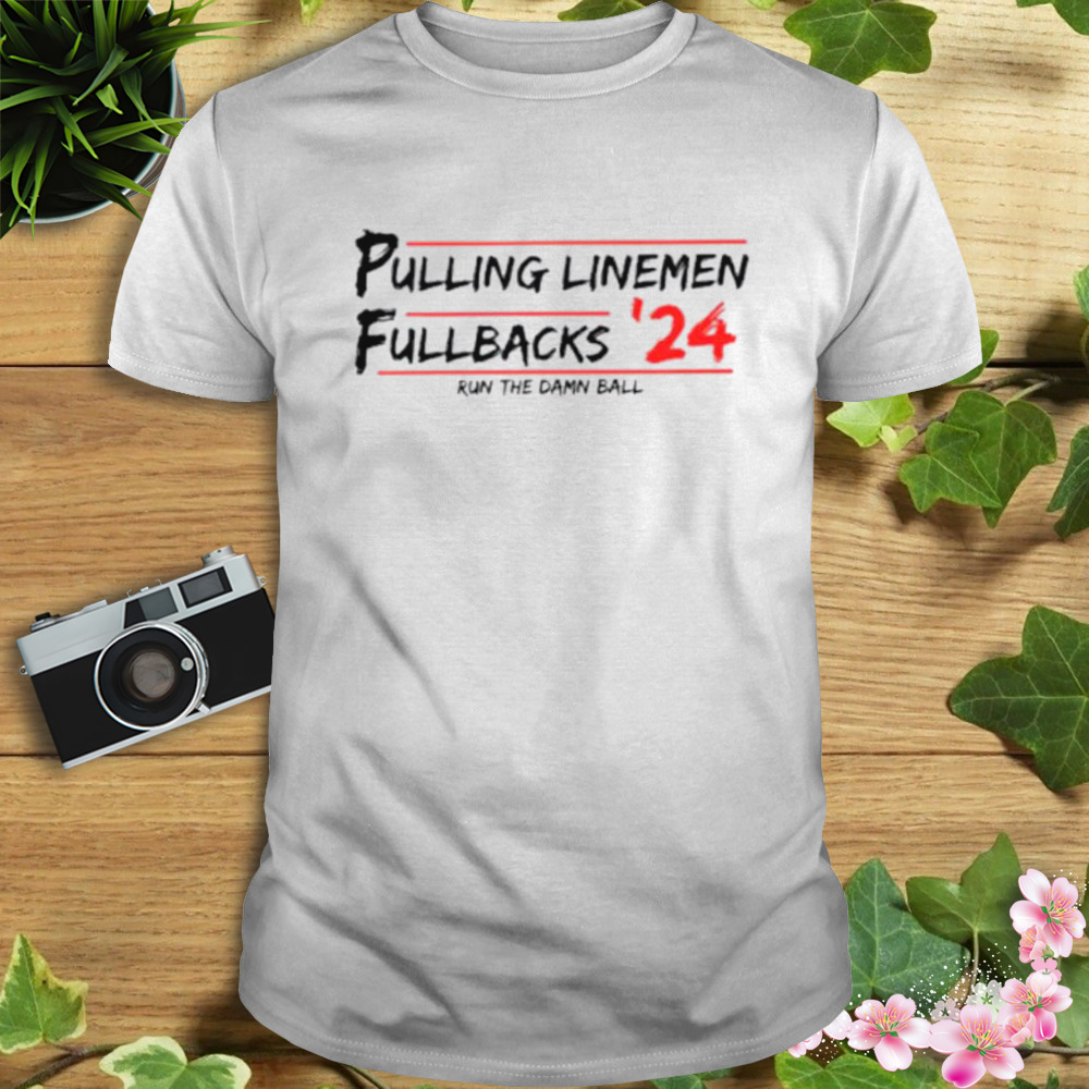 Pulling Lineman fullback 24 run the damn ball shirt