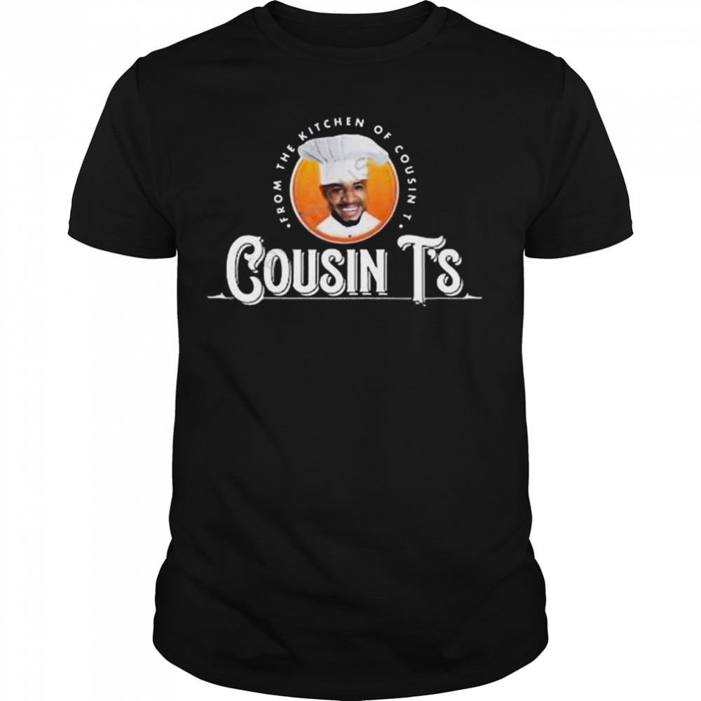 cousints merch from the kitchen of cousin ts terrence k. williams shirt