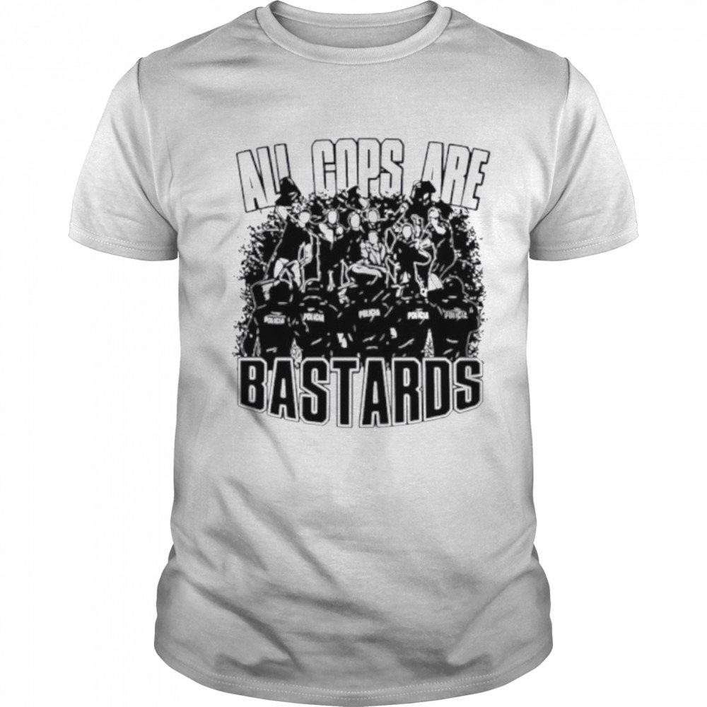 All cops are bastards shirt