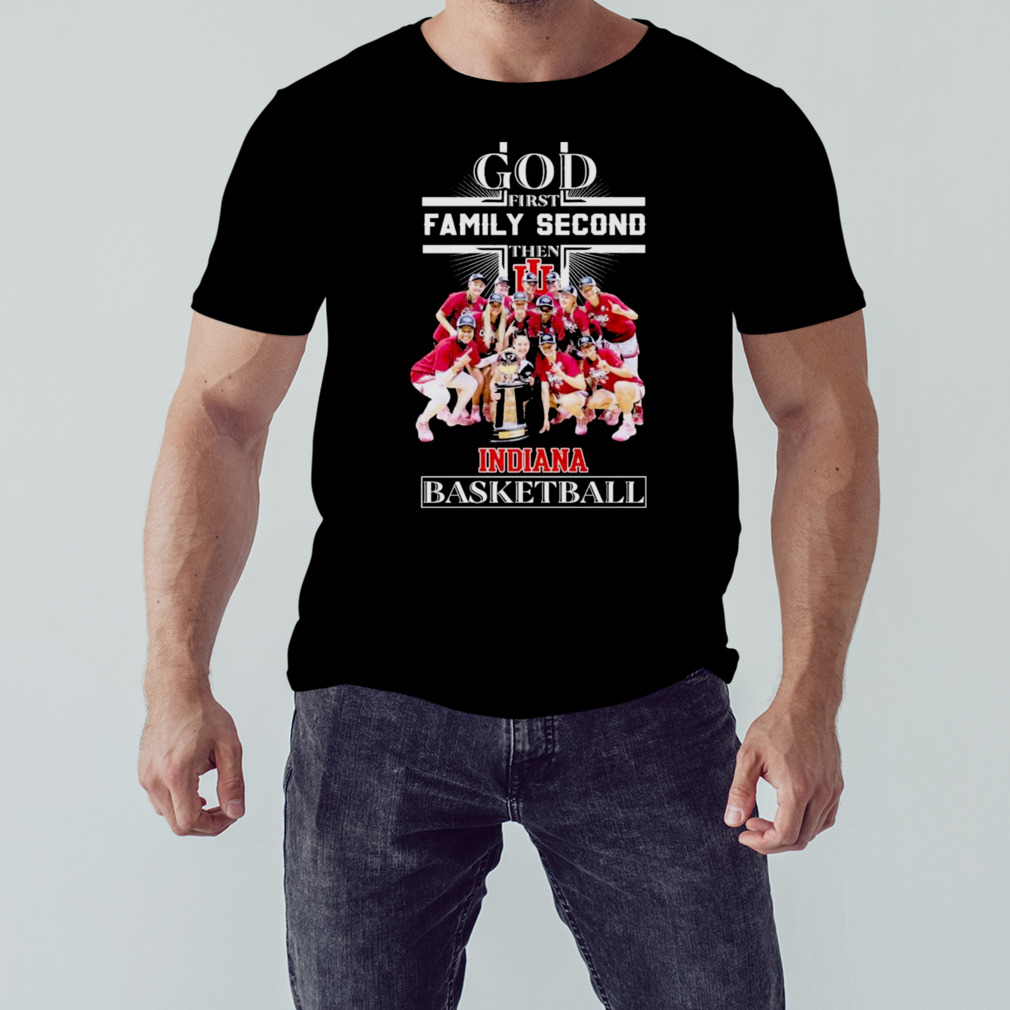 God First Family Second Then Team Indiana Basketball Shirt