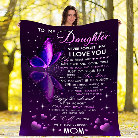 To My Daughter Never Forget That I Love You Life Is Filled With Blanket