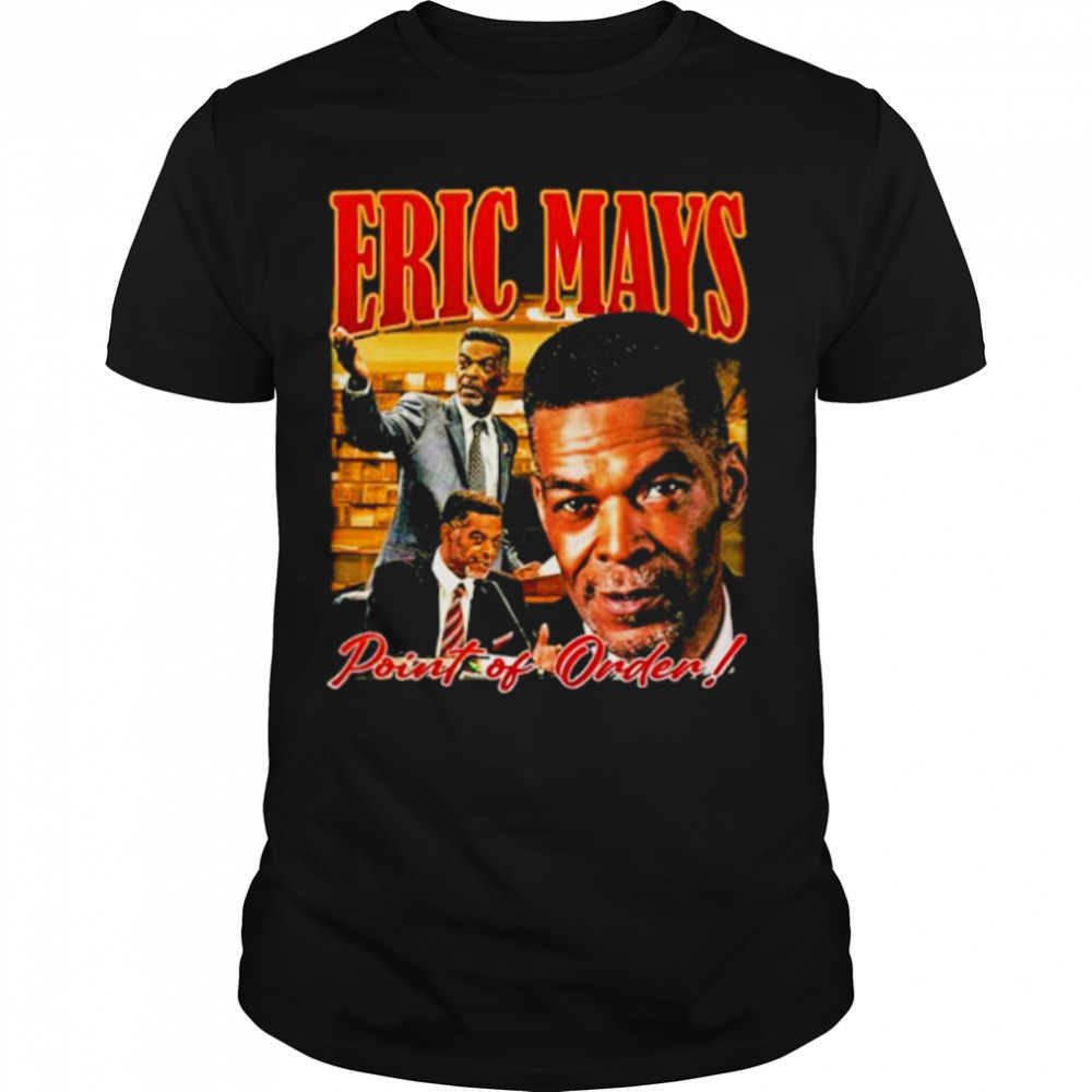 Eric Mays point of order shirt