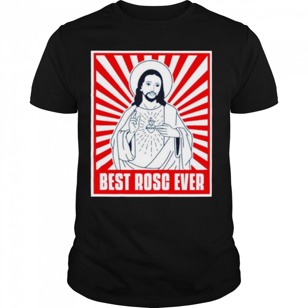 Jesus Best rosc ever shirt
